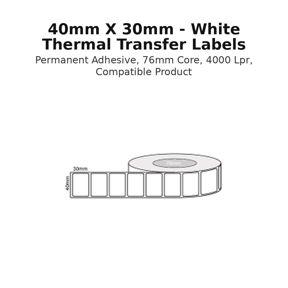 40mm x 30mm - White Thermal Transfer Labels, Permanent Adhesive, 76mm core, 4000 LPR, Compatible Product
