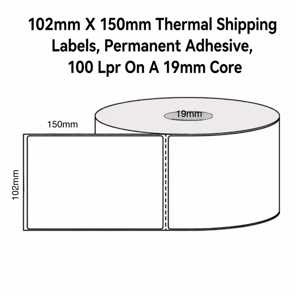 102mm x 150mm Thermal Shipping Labels, Permanent Adhesive, 100 LPR on a 19mm Core