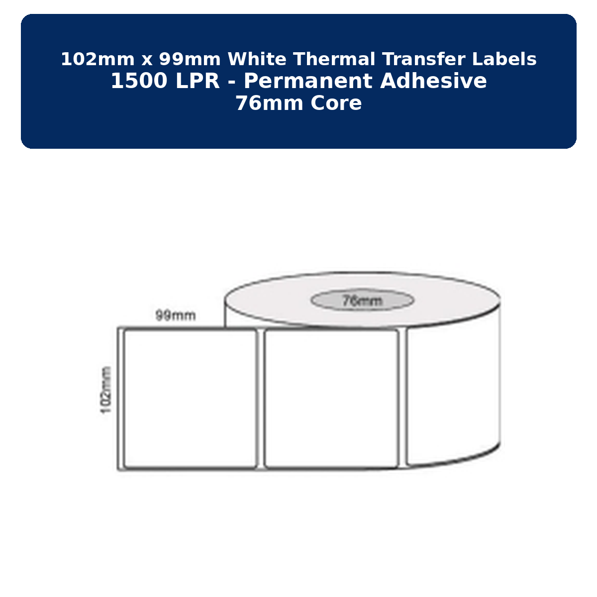 102mm x 99mm - White Thermal Transfer Labels, 1500 LPR Permanent Adhesive, 76mm core,
