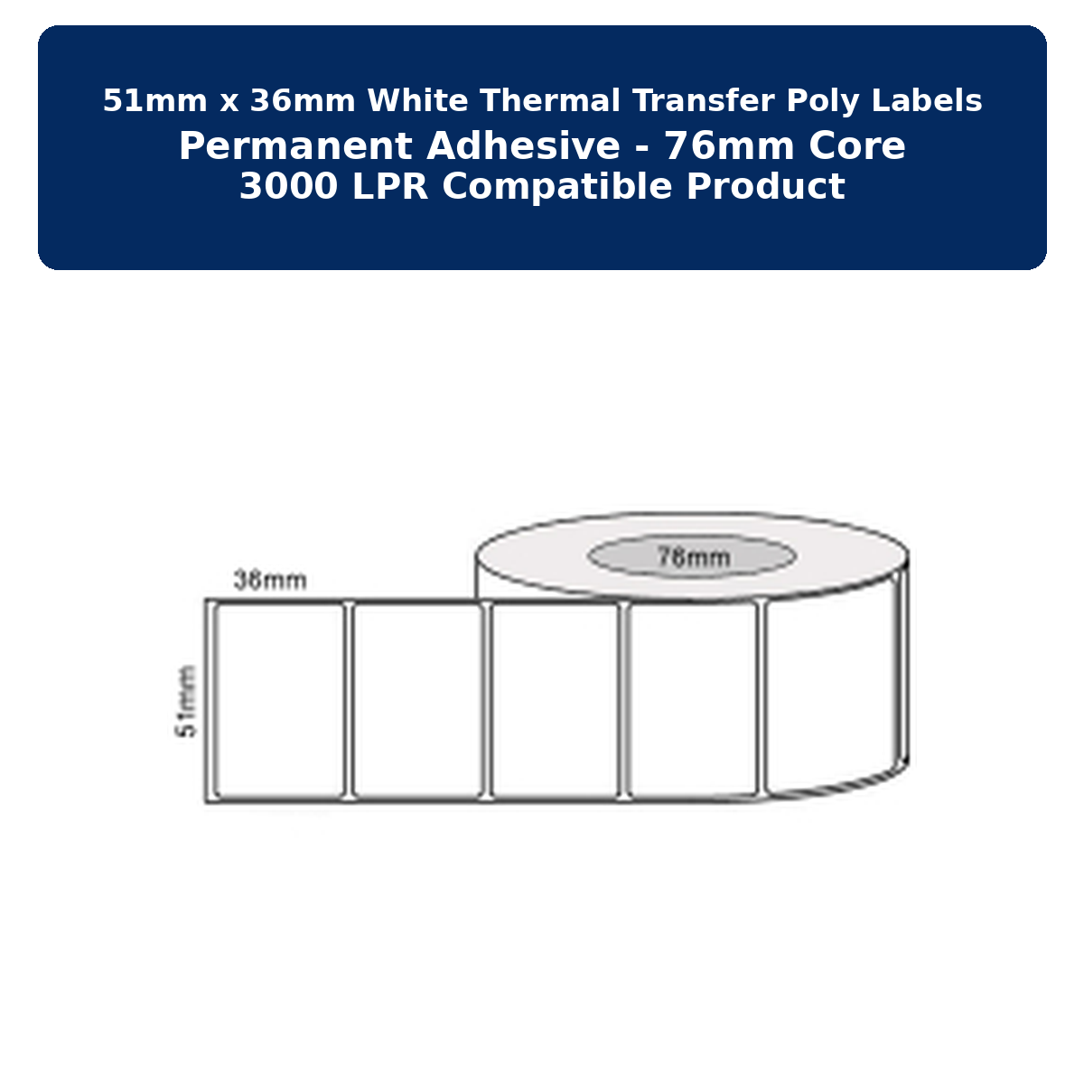 51mm x 36mm - White Thermal Transfer Poly Labels, Permanent Adhesive, 76mm core, 3000 LPR Compatible Product