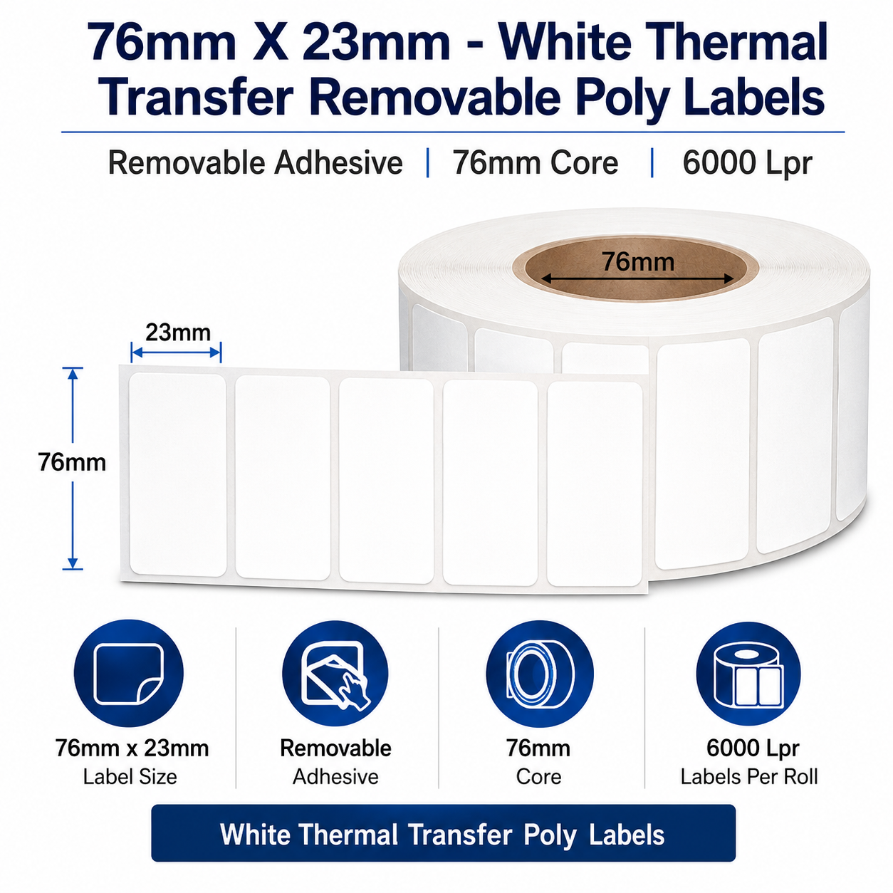 76mm x 23mm - White Thermal Transfer Removable Poly Labels, 76mm core, 6000 LPR LNOZL12248