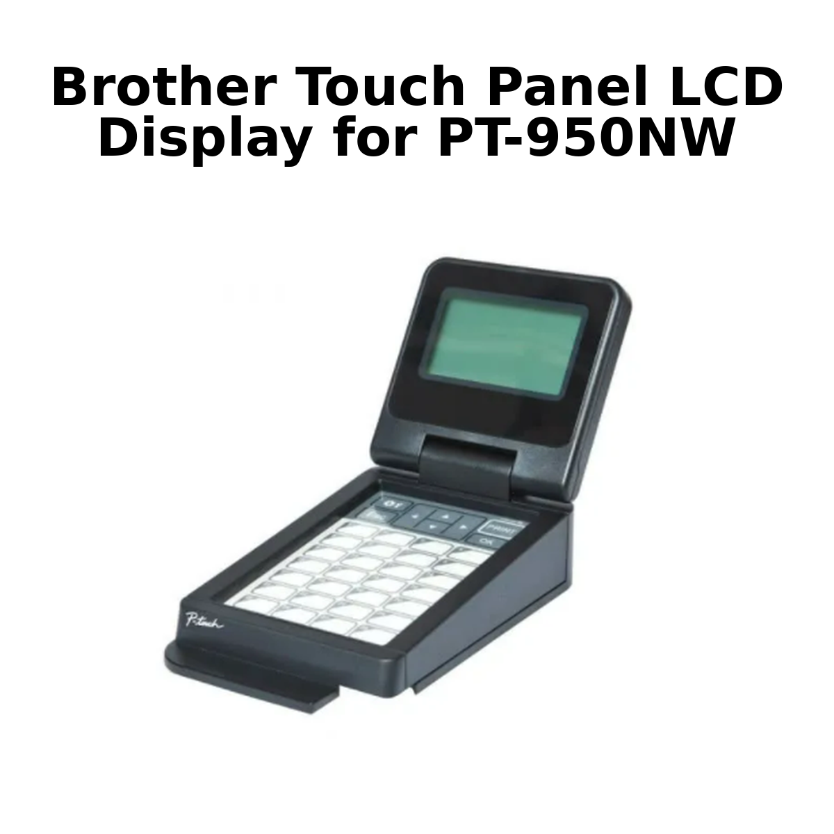 Brother Touch Panel LCD Display for PT-950NW