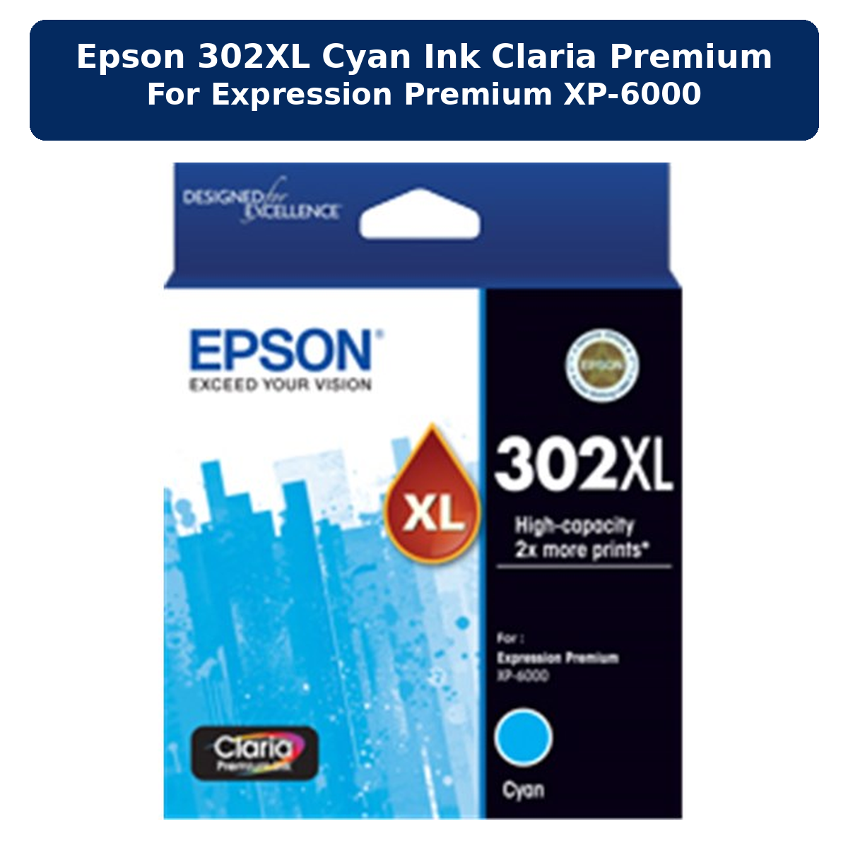 EPSON 302XL CYAN INK CLARIA PREMIUM FOR EXPRESSION PREMIUM XP-6000