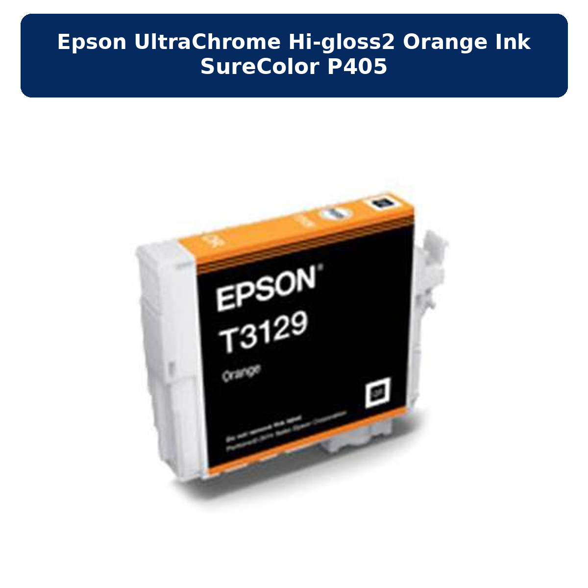 EPSON ULTRA CHROME HI-GLOSS2 ORANGE INK SURECOLOR P405